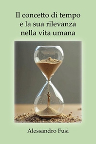 Il concetto di tempo e la sua rilevanza nella vita umana - Librerie.coop