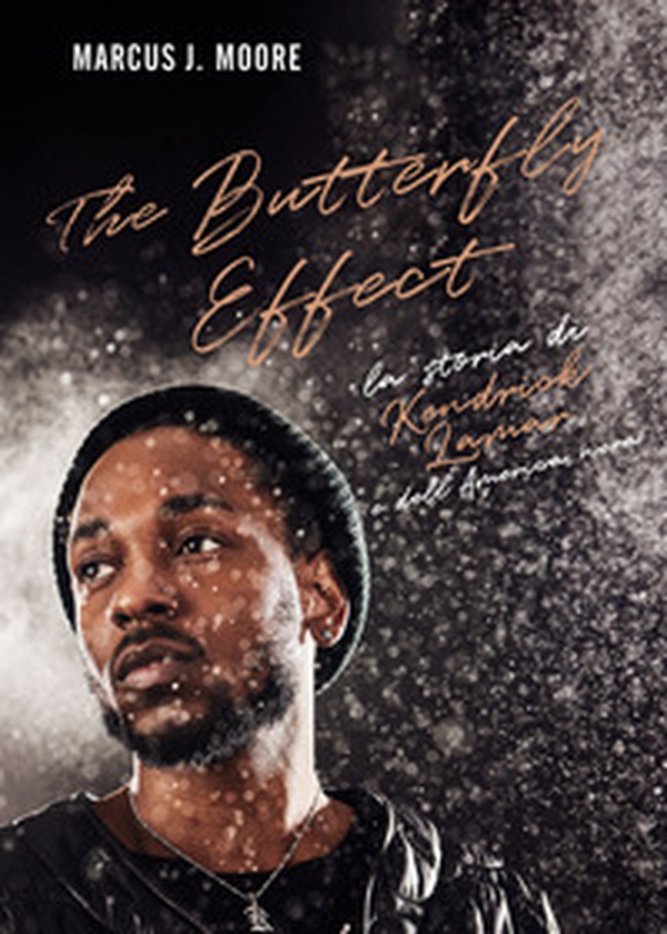 The butterfly effect. La storia di Kendrick Lamar e dell'America nera - Librerie.coop The butterfly effect. La storia di Kendrick Lamar e dell'America nera - Librerie.coop