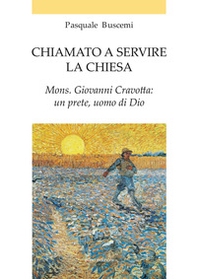 Chiamato a servire la Chiesa. Mons. Giovanni Cravotta: un prete, uomo di Dio - Librerie.coop