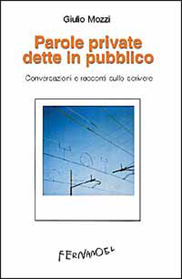 Parole private dette in pubblico. Conversazioni e racconti sullo scrivere - Librerie.coop Parole private dette in pubblico. Conversazioni e racconti sullo scrivere - Librerie.coop