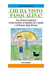 Chi ha visto Pasqualina? Pasqualina missing dog. Una storia di amicizia scritta insieme ai bambini de L'Aquila e di Roseto degli Abruzzi. A friendship novel, co-authors the children from L'Aquila and Roseto degli Abruzzi - Librerie.coop Chi ha visto Pasqualina? Pasqualina missing dog. Una storia di amicizia scritta insieme ai bambini de L'Aquila e di Roseto degli Abruzzi. A friendship novel, co-authors the children from L'Aquila and Roseto degli Abruzzi - Librerie.coop