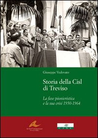 Storia della Cisl di Treviso. La fase pionieristica e la sua crisi dal1950-1964 - Librerie.coop Storia della Cisl di Treviso. La fase pionieristica e la sua crisi dal1950-1964 - Librerie.coop