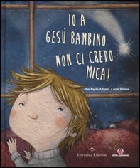 Io a Gesù bambino non ci credo mica! - Librerie.coop