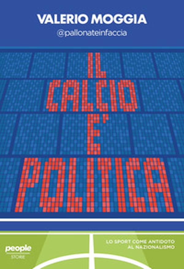 Il calcio è politica. Lo sport come antidoto al nazionalismo - Librerie.coop Il calcio è politica. Lo sport come antidoto al nazionalismo - Librerie.coop