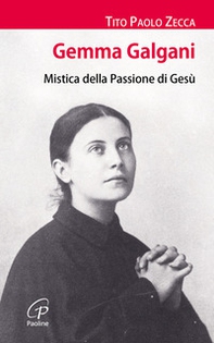 Gemma Galgani. Mistica della passione di Gesù - Librerie.coop Gemma Galgani. Mistica della passione di Gesù - Librerie.coop