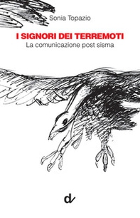 I signori dei terremoti. La comunicazione post sisma - Librerie.coop