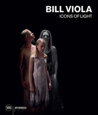 Bill Viola. Icons of light - Librerie.coop