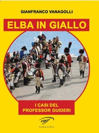 Elba in giallo. I casi del professor Guideri - Librerie.coop Elba in giallo. I casi del professor Guideri - Librerie.coop