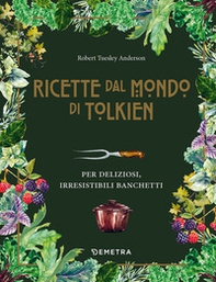 Le ricette dal mondo di Tolkien. Per deliziosi, irresistibili banchetti - Librerie.coop Le ricette dal mondo di Tolkien. Per deliziosi, irresistibili banchetti - Librerie.coop