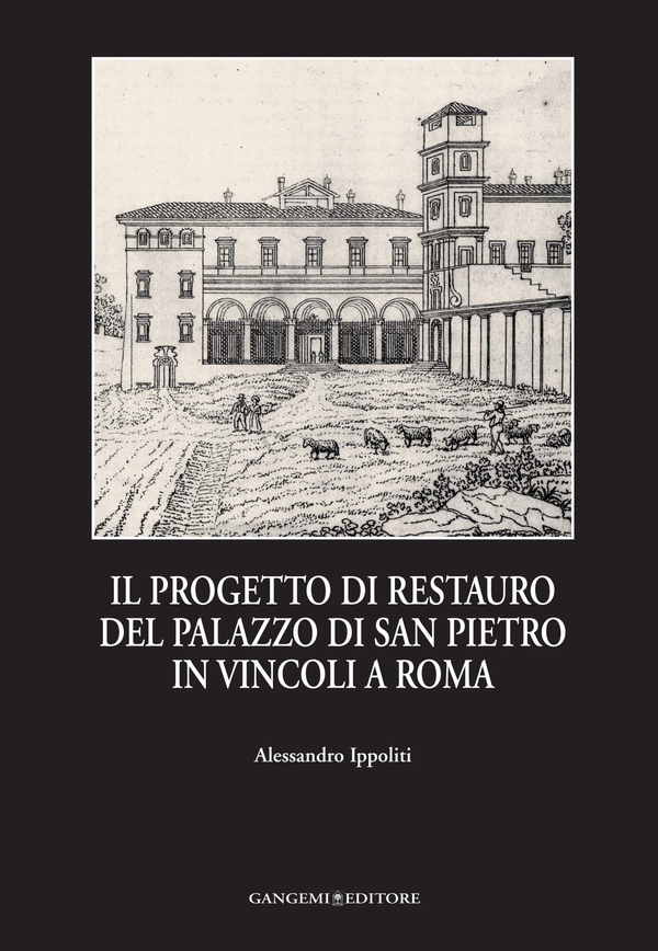 Il progetto di restauro del Palazzo di San Pietro in Vincoli a Roma - Librerie.coop Il progetto di restauro del Palazzo di San Pietro in Vincoli a Roma - Librerie.coop