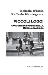 Piccoli Logoi. Raccoti di bambini nella Grecia Classica - Librerie.coop