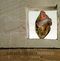 Michelangelo Barbieri. Navi leggere. Ediz. italiana e inglese - Librerie.coop