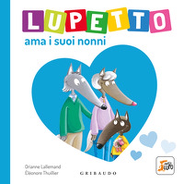 Lupetto ama i suoi nonni. Amico lupo - Librerie.coop Lupetto ama i suoi nonni. Amico lupo - Librerie.coop