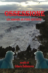 Ossesione. Un amore di fine estate - Librerie.coop