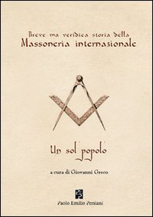 Breve ma veridica storia della massoneria internazionale. Un sol popolo - Librerie.coop Breve ma veridica storia della massoneria internazionale. Un sol popolo - Librerie.coop
