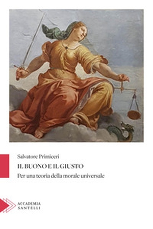 Il buono e il giusto. Per una teoria della morale universale - Librerie.coop