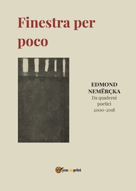 Finestra per poco. Da quaderni poetici 2000-2018 - Librerie.coop