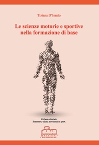 Le scienze motorie e sportive nella formazione di base - Librerie.coop Le scienze motorie e sportive nella formazione di base - Librerie.coop
