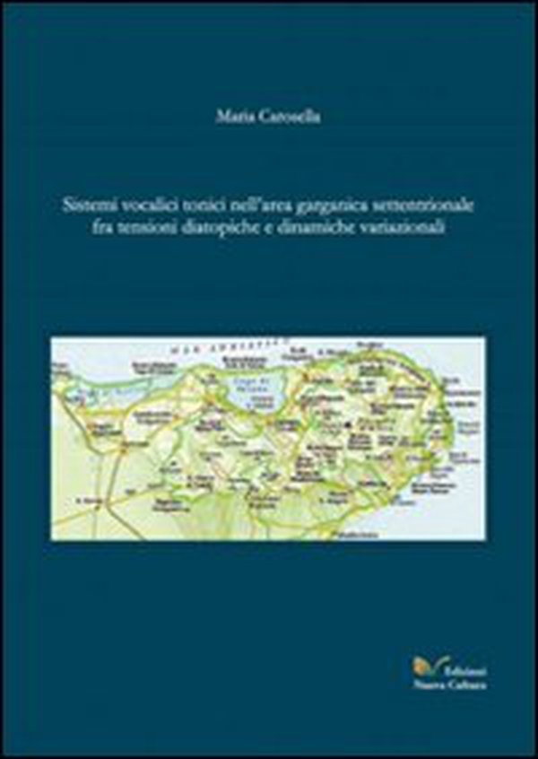 Sistemi vocali tonici nell'area garganica settentrionale - Librerie.coop Sistemi vocali tonici nell'area garganica settentrionale - Librerie.coop