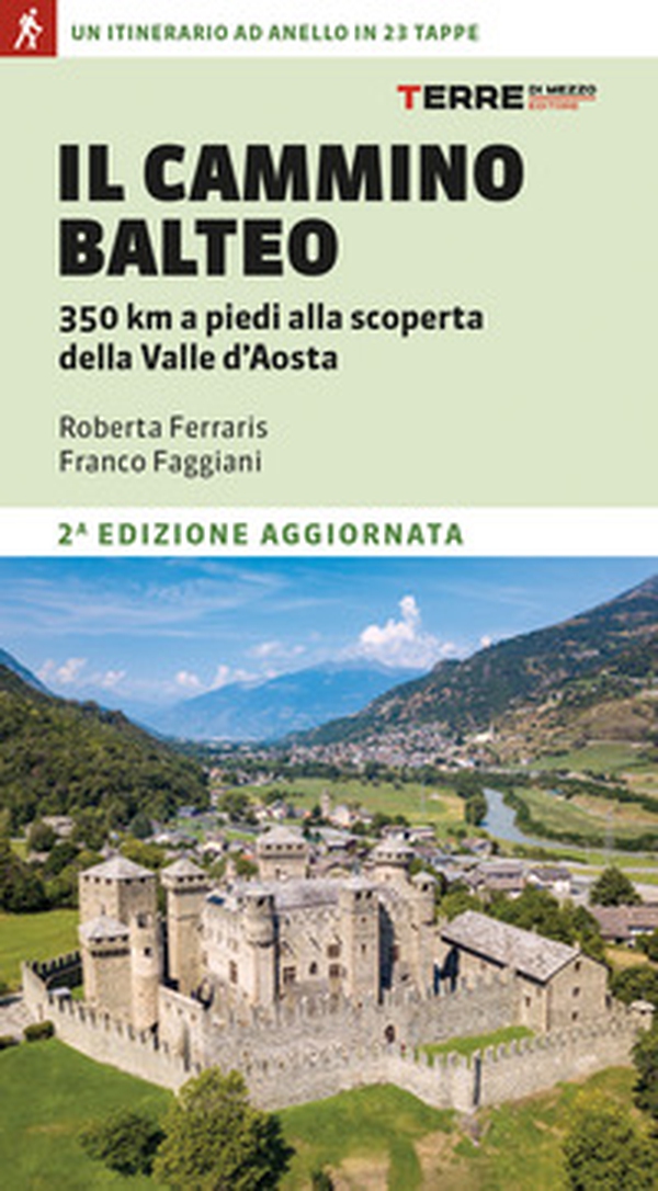 Il Cammino Balteo. 350 km a piedi alla scoperta della Valle d'Aosta - Librerie.coop Il Cammino Balteo. 350 km a piedi alla scoperta della Valle d'Aosta - Librerie.coop
