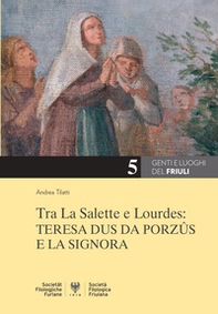 Tra La Salette e Lourdes: Teresa Dus da Porzûs e la Signora - Librerie.coop