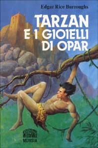 Tarzan e i gioielli di Opar - Librerie.coop