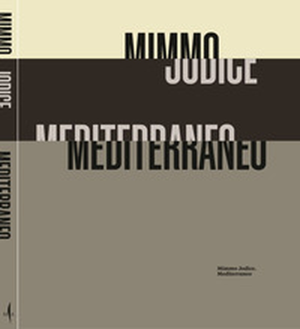 Mimmo Jodice. Mediterraneo. Ediz. italiana, inglese e francese - Librerie.coop