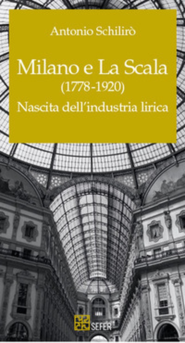 Milano e La Scala (1778-1920). Nascita dell'industria lirica - Librerie.coop Milano e La Scala (1778-1920). Nascita dell'industria lirica - Librerie.coop