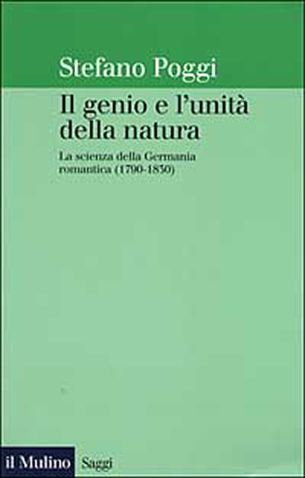 Il genio e l'unità della natura. La scienza della Germania romantica (1790-1830) - Librerie.coop Il genio e l'unità della natura. La scienza della Germania romantica (1790-1830) - Librerie.coop