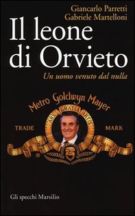 Il leone di Orvieto. Un uomo venuto dal nulla - Librerie.coop
