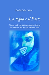 La soglia e il passo. Ci sono soglie che si attraversano in silenzio, con un passo solo, ma che cambiano tutto - Librerie.coop