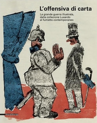 Offensiva di carta. La Grande Guerra illustrata. Catalogo della mostra (Udine, 1 aprile 2017-7 gennaio 2018) - Librerie.coop