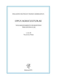Opus agriculturae. Volgarizzamento fiorentino trecentesco (II) - Librerie.coop