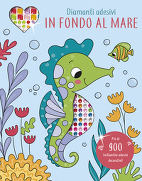 In fondo al mare. Diamanti adesivi - Librerie.coop