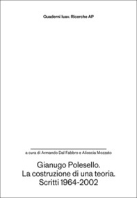 Gianugo Polesello. La costruzione di una teoria. Scritti 1964-2002 - Librerie.coop