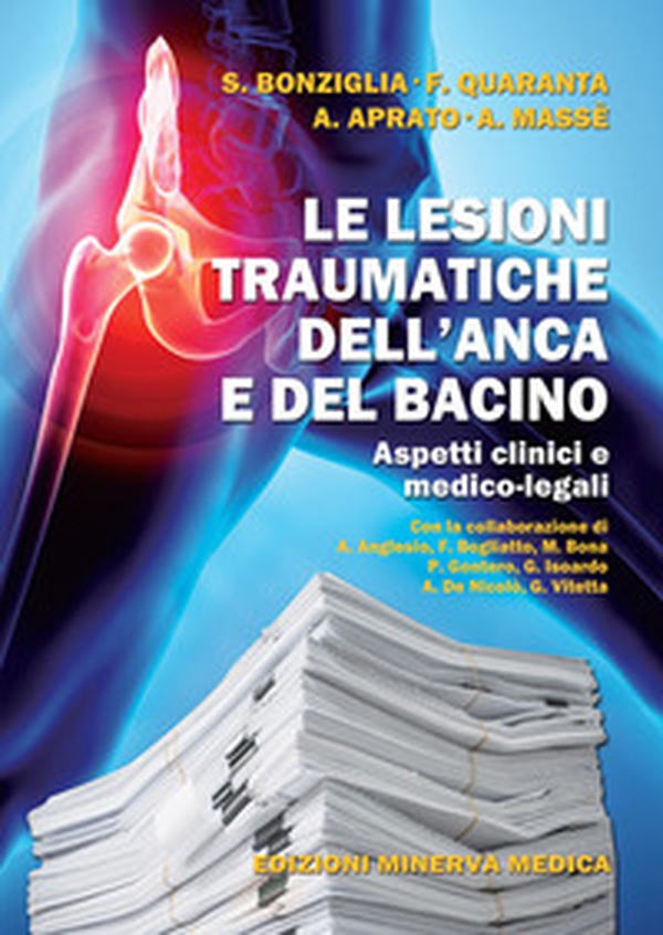 Le lesioni traumatiche dell'anca e del bacino. Aspetti clinici e medico-legali - Librerie.coop Le lesioni traumatiche dell'anca e del bacino. Aspetti clinici e medico-legali - Librerie.coop