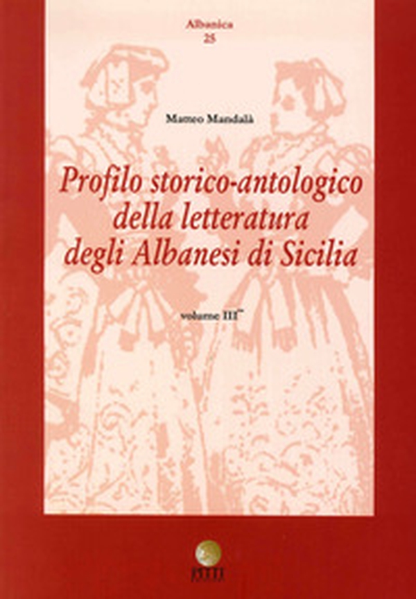 Profilo storico antologico delle letteratura degli albanesi in Sicilia - Librerie.coop Profilo storico antologico delle letteratura degli albanesi in Sicilia - Librerie.coop