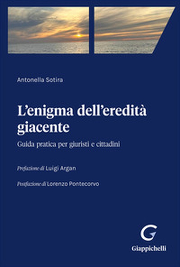 L'enigma dell'eredità giacente. Guida pratica per giuristi e cittadini - Librerie.coop