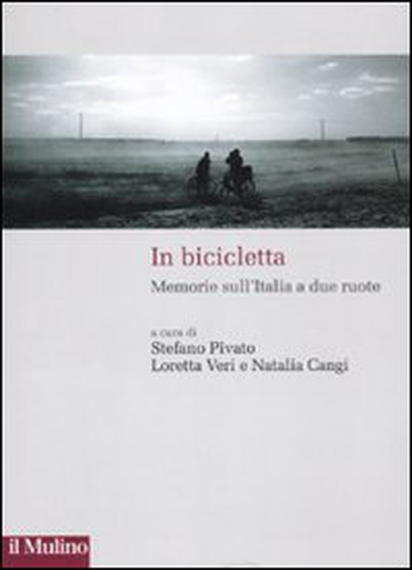 In bicicletta. Memorie sull'Italia a due ruote - Librerie.coop In bicicletta. Memorie sull'Italia a due ruote - Librerie.coop