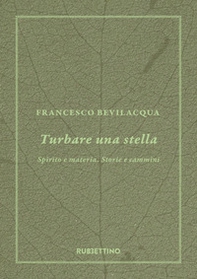 Turbare una stella. Spirito e materia. Storie e cammini - Librerie.coop Turbare una stella. Spirito e materia. Storie e cammini - Librerie.coop