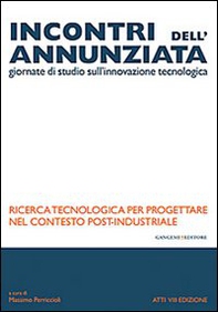 Incontri dell'Annunziata. Ricerca tecnologica per progettare nel contesto post-industriale - Librerie.coop Incontri dell'Annunziata. Ricerca tecnologica per progettare nel contesto post-industriale - Librerie.coop