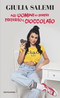 Agli uomini ho sempre preferito il cioccolato - Librerie.coop