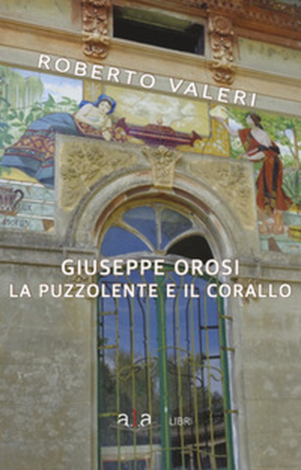 Giuseppe Orosi. La Puzzolente e il Corallo - Librerie.coop Giuseppe Orosi. La Puzzolente e il Corallo - Librerie.coop