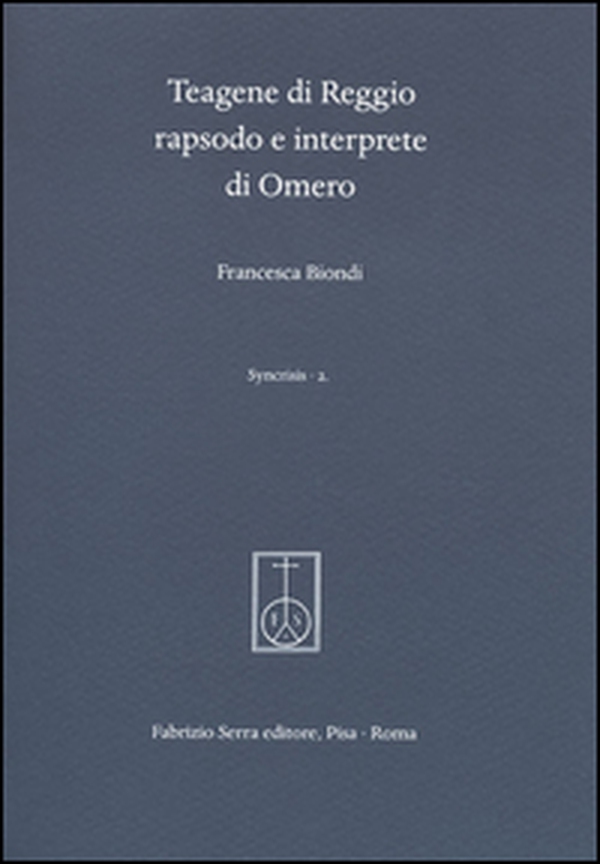 Teagene di Reggio rapsodo e interprete di Omero - Librerie.coop Teagene di Reggio rapsodo e interprete di Omero - Librerie.coop