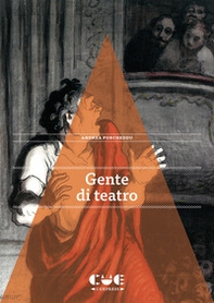 Gente di teatro. 15 microracconti di vite spettacolari - Librerie.coop