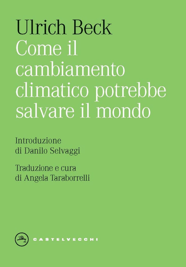 Come il cambiamento climatico potrebbe salvare il mondo - Librerie.coop Come il cambiamento climatico potrebbe salvare il mondo - Librerie.coop