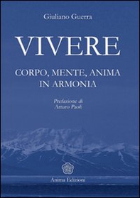 Vivere. Corpo, mente, anima in armonia - Librerie.coop Vivere. Corpo, mente, anima in armonia - Librerie.coop