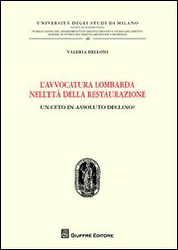 L'avvocatura lombarda nell'età della restaurazione. Un ceto in assoluto declino? - Librerie.coop