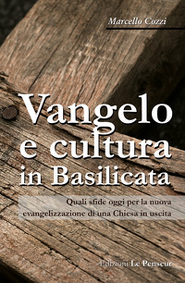 Vangelo e cultura in Basilicata. Quali sfide oggi per la nuova evangelizzazione di una Chiesa in uscita - Librerie.coop Vangelo e cultura in Basilicata. Quali sfide oggi per la nuova evangelizzazione di una Chiesa in uscita - Librerie.coop