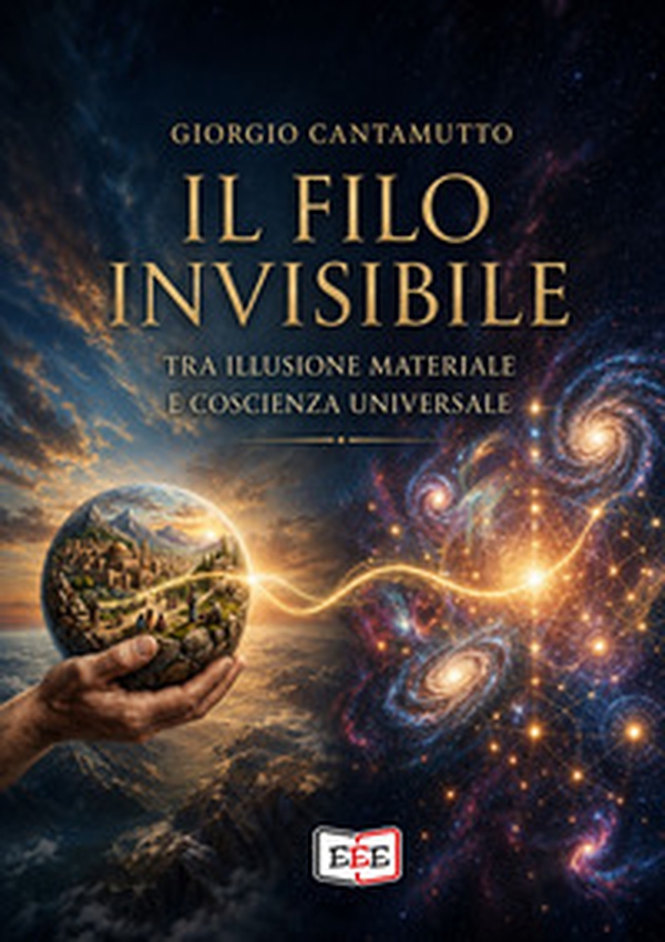 Il filo invisibile. Tra illusione materiale e coscienza universale - Librerie.coop